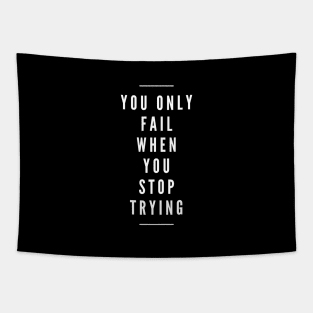 You Only Fail When You Stop Trying - Motivational Words Tapestry