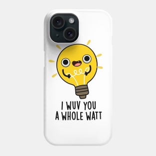 I Wuv You A Whole Watt Cute Electricity Pun Phone Case