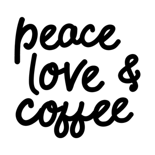 Peace Love & Coffee T-Shirt