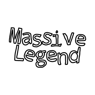 massive legend meme gift T-Shirt