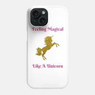 Feeling Magical Like A Unicorn Phone Case