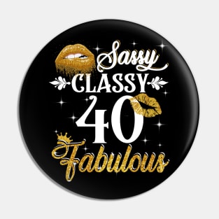 40 Years Old Sassy Classy Fabulous Pin