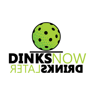 Dink Now Drink Later T-Shirt