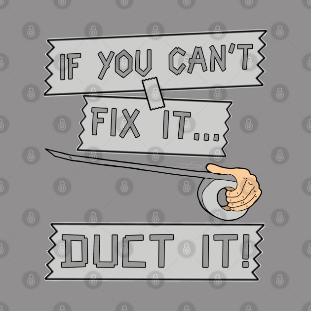 If You Can't Fix It Duct It! by JakeRhodes