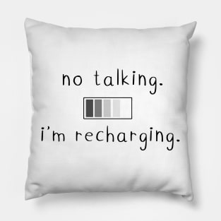 No talking. I'm recharging. Pillow