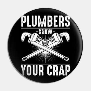 Plumber - Plumbers Know Your Crap - Wrenches Saying Pin