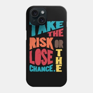 Take the risk Phone Case