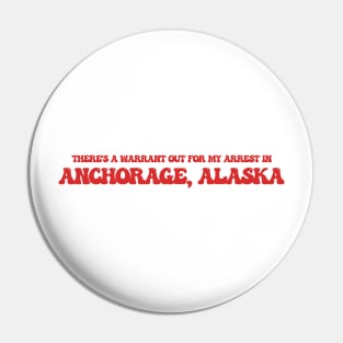 There's a warrant out for my address in Anchorage, Alaska Pin