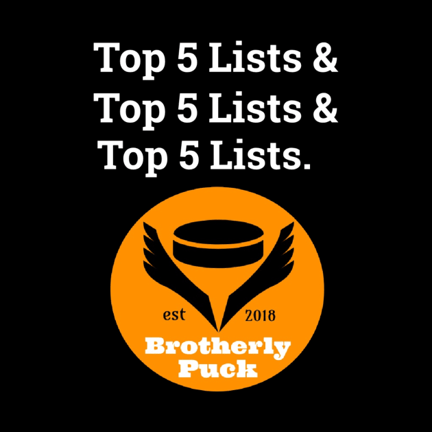 Top 5 Lists by BrotherlyPuck1