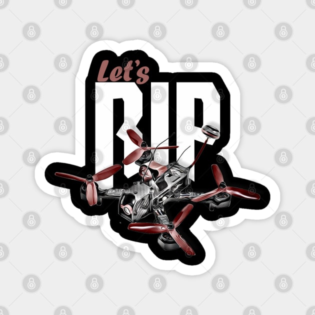 let's rip FPV drone racing drones or drone racer pilot Magnet by Guntah