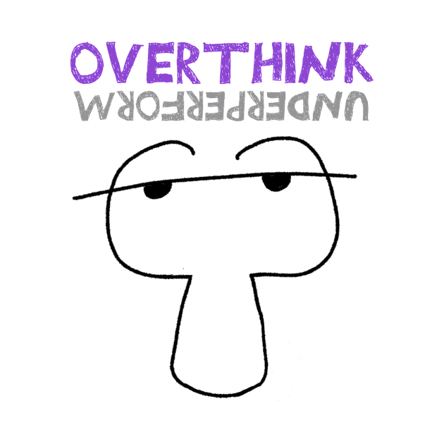 Overthink Underperform by INKUBATUR