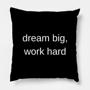 "dream big, work hard" Pillow