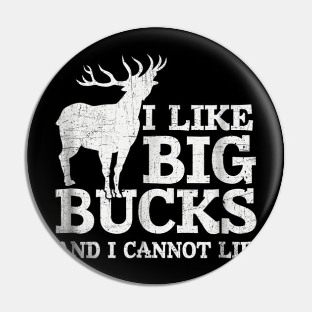 I Like Big Bucks and I Cannot Lie Deer Hunting Shirt Pin by wcfrance4