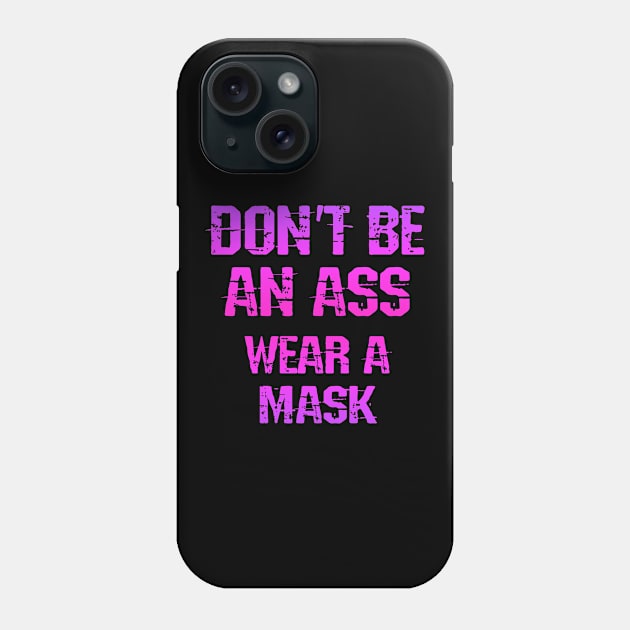 Don't be an ass. Follow the science. Covidiot, idiot. Listen to dr Fauci. Trust science not morons. True patriots wear masks. Trump lies matter. Wear your fucking mask. Fight covid19 Phone Case by IvyArtistic