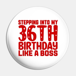 Stepping Into My 36th Birthday Like A Boss Pin