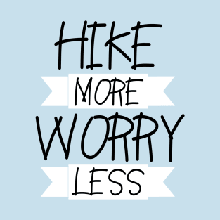 Hike More, Worry Less T-Shirt