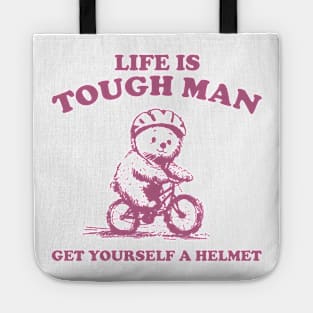 Life is Tough Man Get Yourself A Helmet Retro T-Shirt, Funny Bear Minimalistic Graphic T-shirt, Funny Sayings 90s Shirt, Vintage Gag Tote