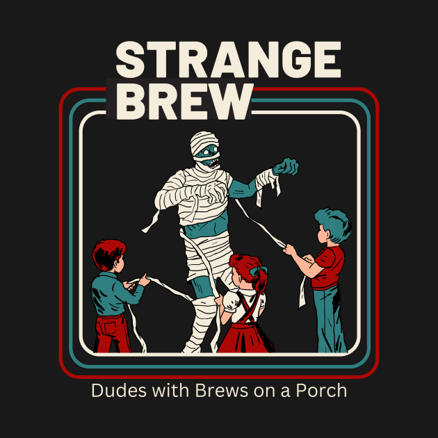 Strange Brew by DudesWithBrews