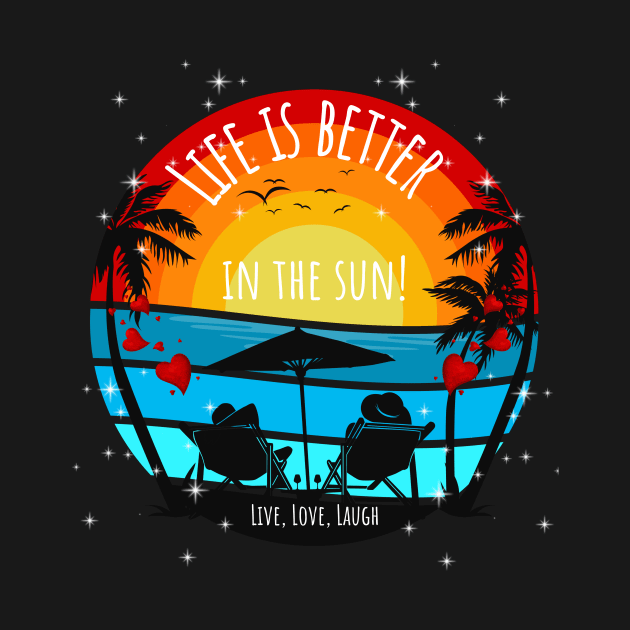 Life Is Better In The Sun! Sunset and Palms by ArleDesign