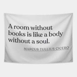 Marcus Tullius Cicero - A room without books is like a body without a soul. Tapestry