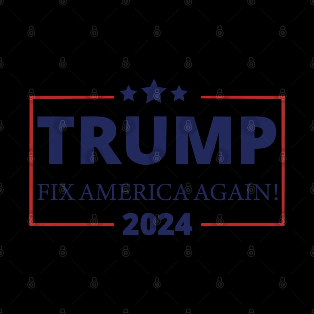 Trump 2024 Fix America Again by Dylante