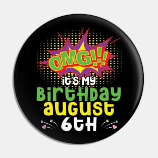 OMG It's My Birthday On August 6th Happy Birthday To Me You Daddy Mommy Brother Sister Son Daughter Pin