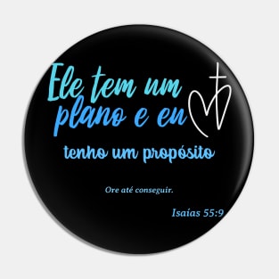 Ele tem um plano e eu tenho um proposito Pin