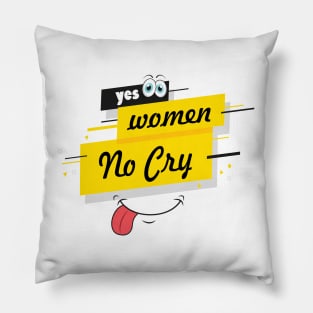 yes women no cry Pillow