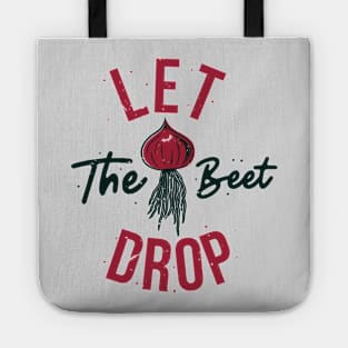 Let the Beet Drop // Funny Gardening Quote Tote