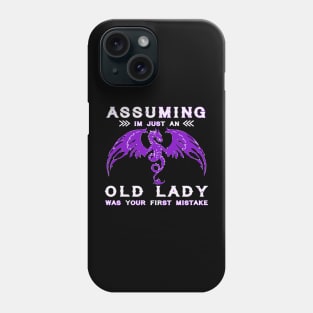 Assuming I'm Just An Old Lady Was Your First Mistake Phone Case