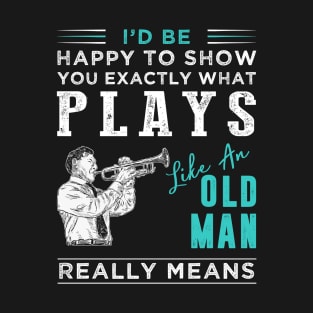 Trumpet Serenade: Exploring 'Old Man' Notes with a Humorous Twist - Shop Now! T-Shirt