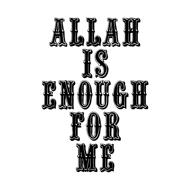 Allah is Enough for Me by Hason3Clothing