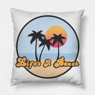 Lifes a beach Pillow