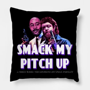 Smack My Pitch Up Part 2 Pillow