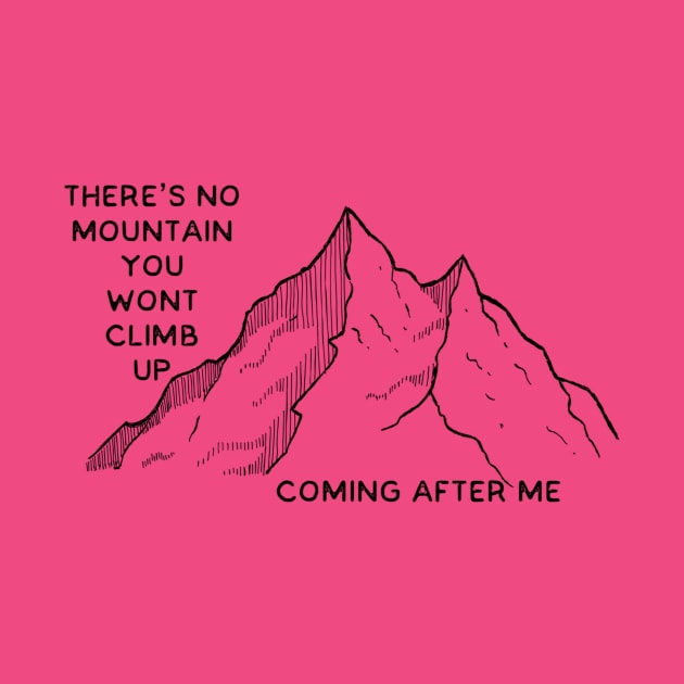 'There's no mountain You won't climb, coming after me' Reckless Love Cory Asbury lyrics WEAR YOUR WORSHIP Christian design by Mummy_Designs