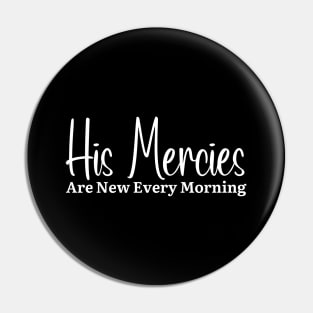 His Mercies Are New Every Morning Pin