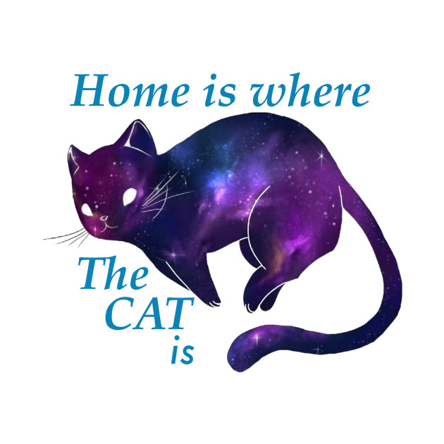Home Is Where The Cat Is Home Is Where The Cat Is T Shirt