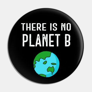 There Is No Planet B (Vivid) - White Text Pin