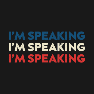 I'm Speaking - Text T-Shirt