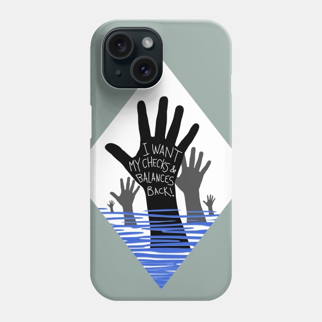 I Want Checks & Balances Phone Case by NeddyBetty