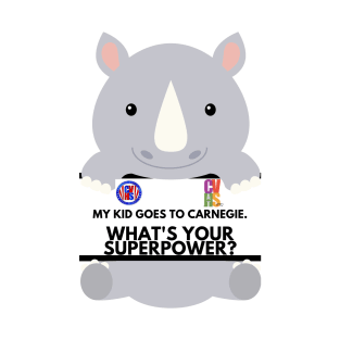 MY KID GOES TO CARNEGIE, WHAT'S YOUR SUPERPOWER? T-Shirt