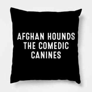 Afghan Hounds The Comedic Canines Pillow