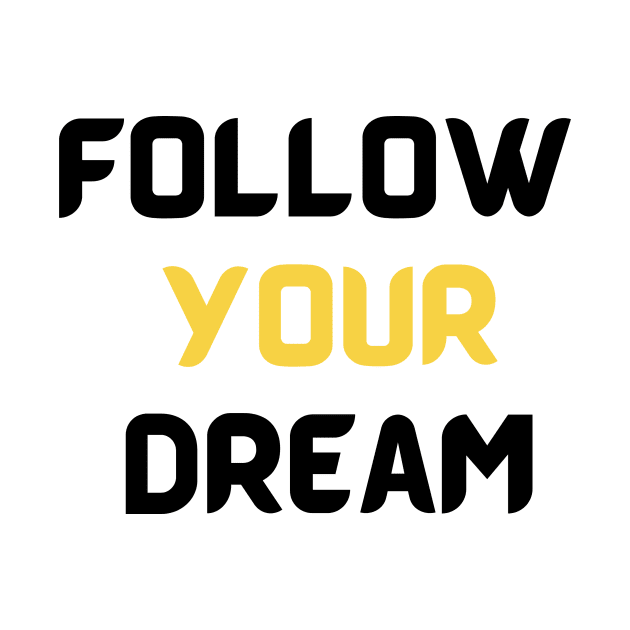 Follow your dream by Olivka Maestro