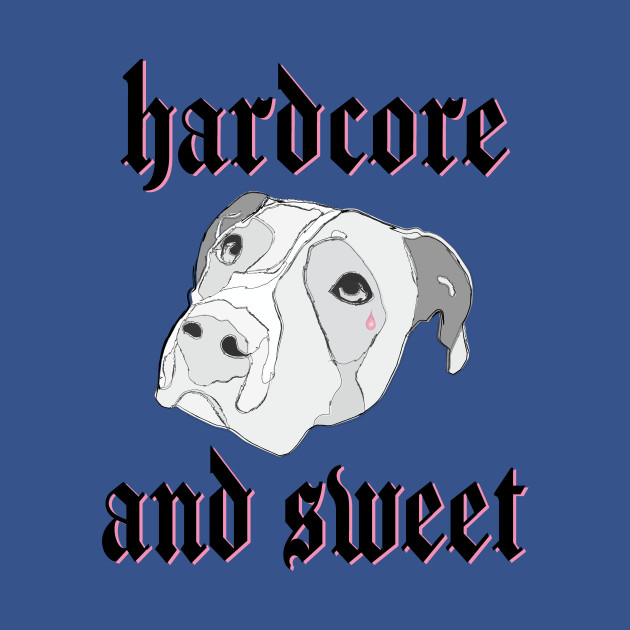 Disover Pitbull: "Hardcore and sweet" - Pitbull Dog - T-Shirt