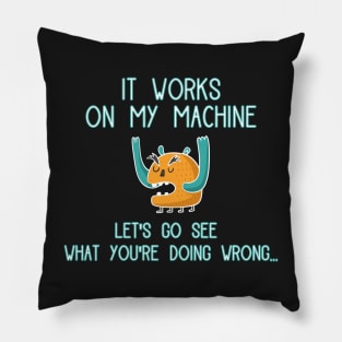 It works on my machine Let's go see what you're doing wrong Pillow