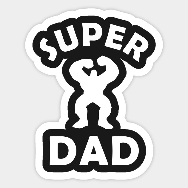 Super Dad For Strong Dad Gift For Dad Sticker Teepublic Uk