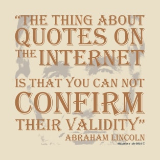 Abraham Lincoln Quotes on the Internet T-Shirt