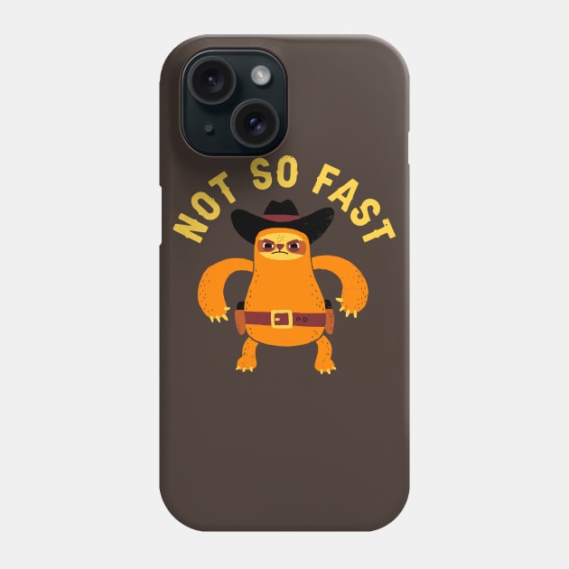 Not So Fast Phone Case by DinoMike