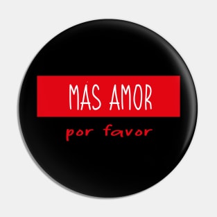 Más amor por favor Pin