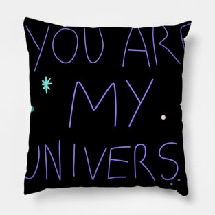 You are my universe Pillow